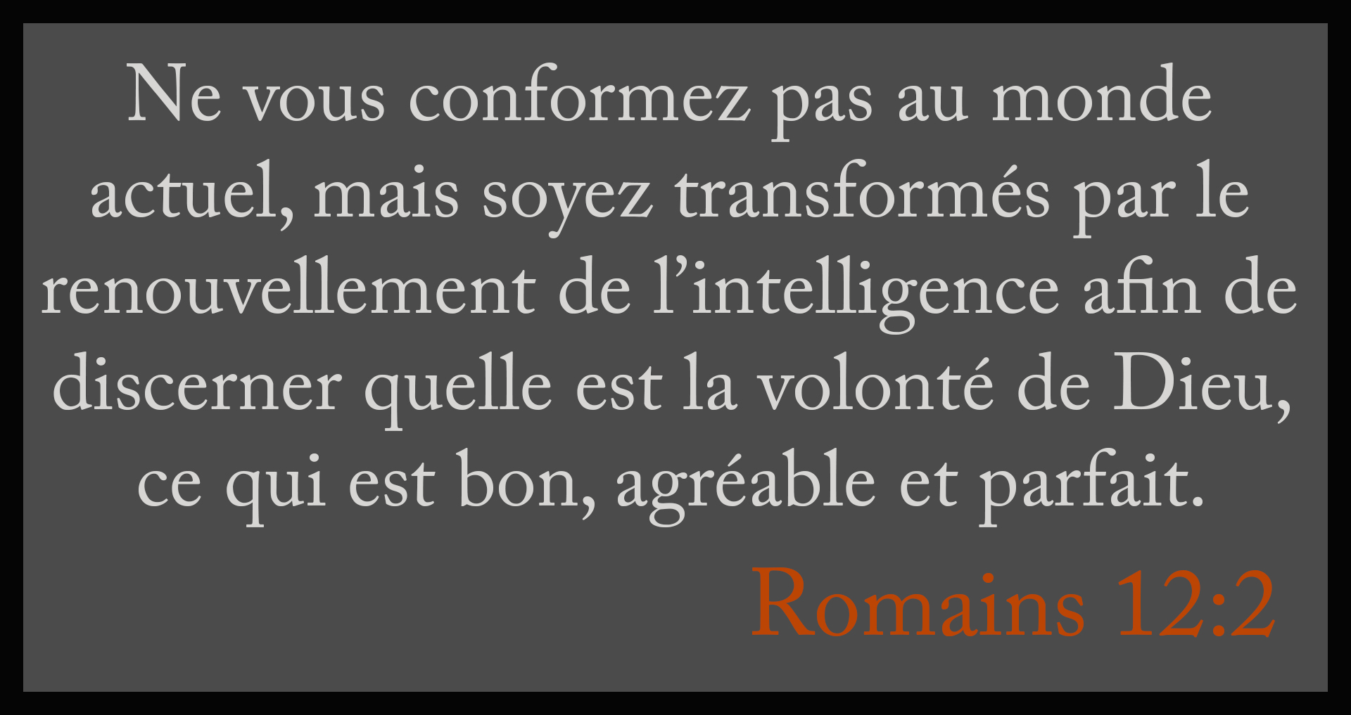 Ne vous conformez pas au monde actuel, soyez transformés par l'intelligence - Romains 12-2 d'purb dpurb site web