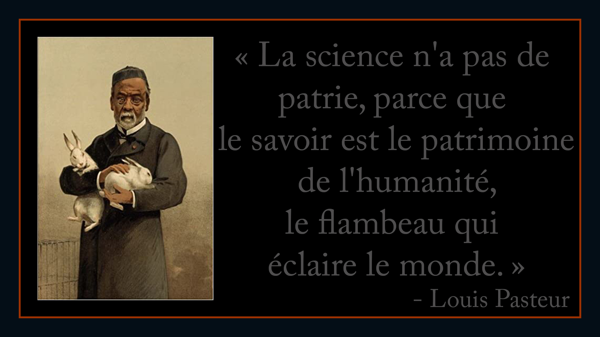 La science n'a pas de patrie, parce que le savoir est le patrimoine de l'humanité, le flambeau qui éclaire le monde d'purb dpurb site web